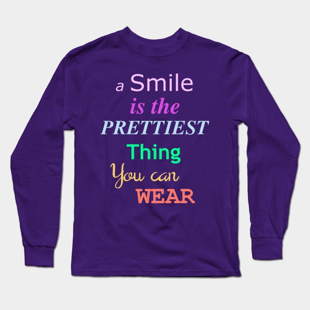 A smile is the prettiest thing you can wear Long Sleeve T-Shirt by AHelene